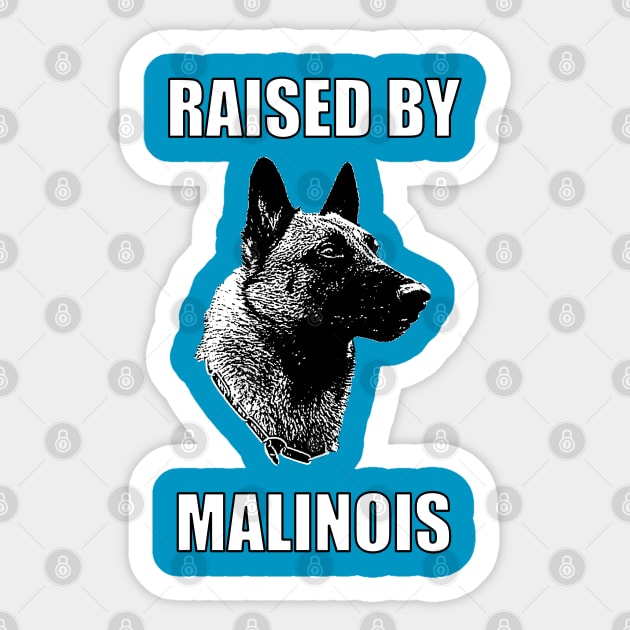 Raised by Malinois Sticker by childofthecorn